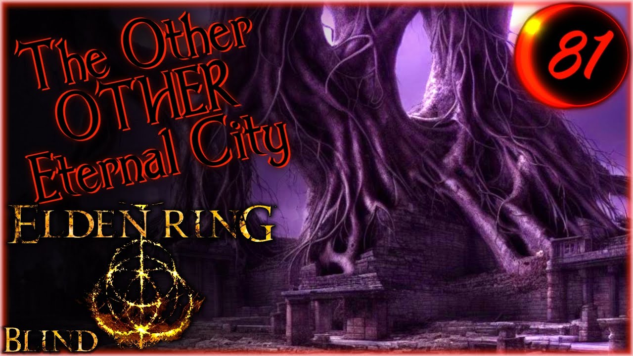 Nameless, The Other OTHER Eternal City Elden Ring Blind 81 YouTube
