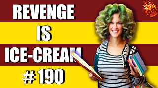 r/PettyRevenge REVENGE IS ICE CREAM #190