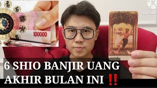 6 SHIO BANJIR UANG DI AKHIR BULAN INI ‼️ BANYAK REJEKI DATANG.. BERSIAP BELANJA !!