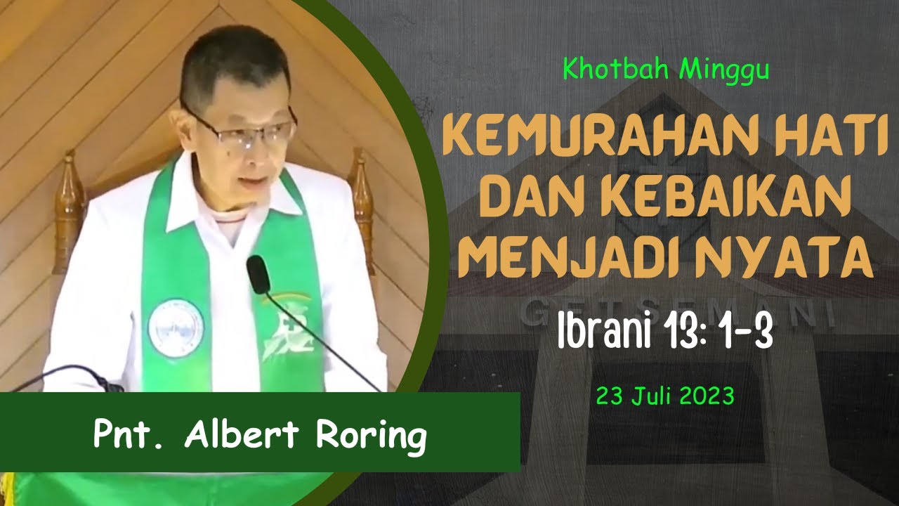 KEMURAHAN HATI DAN KEBAIKAN MENJADI NYATA | Pnt. Albert Roring ...