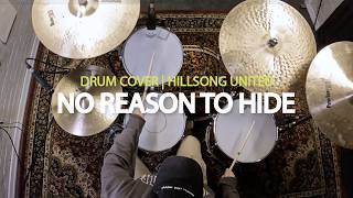 Hillsong United | No Reason To Hide | Drum Cover