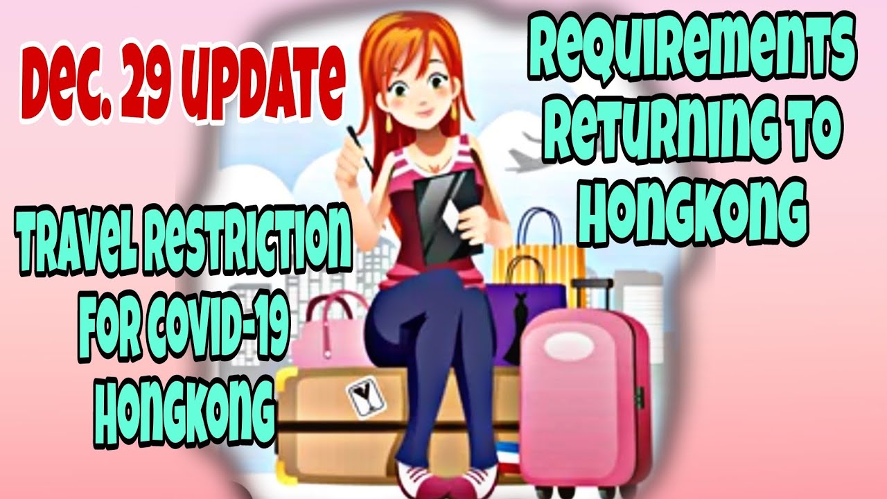 Hongkong Update travel restriction for covid 19Requirements for