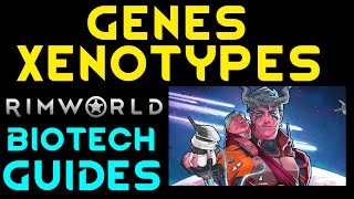 GENES & XENOTYPES - Rimworld 1.4 Biotech Guide Tutorial Tips