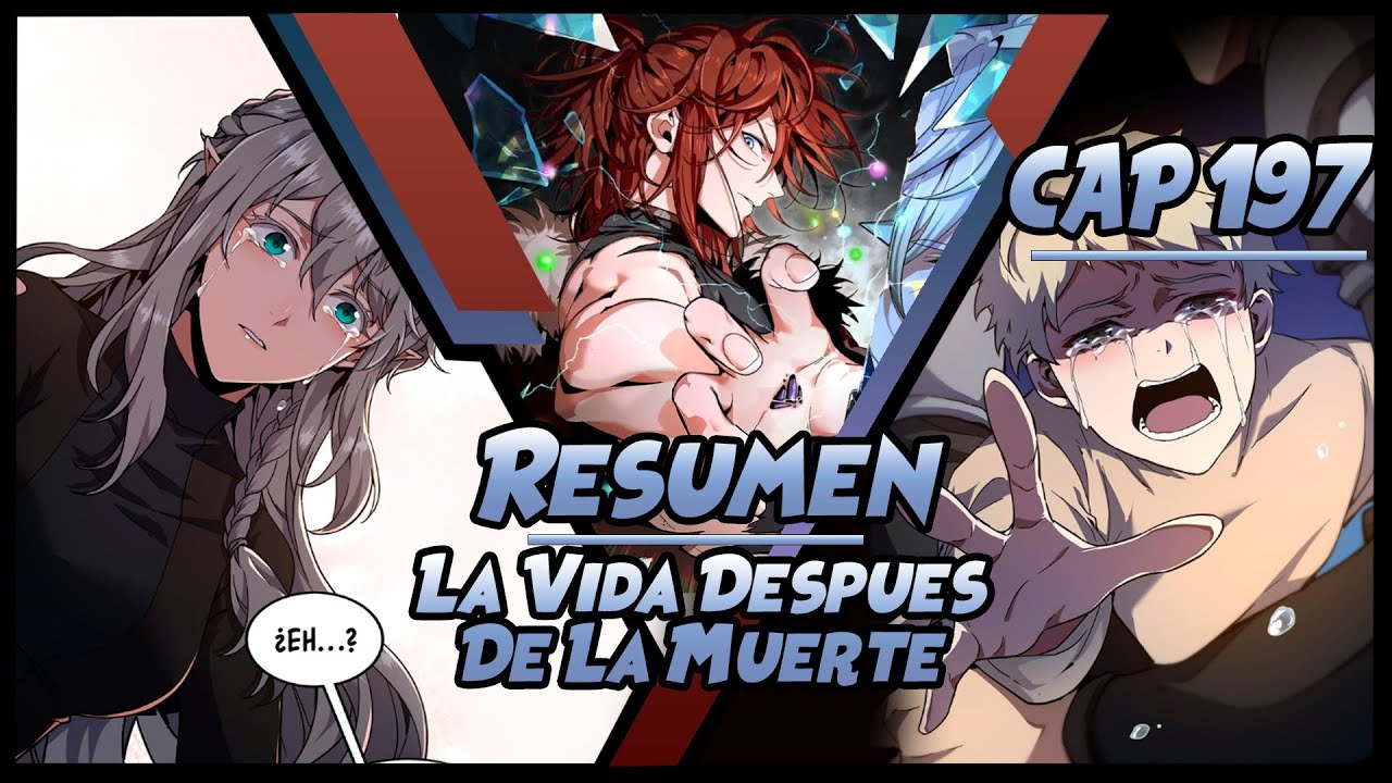 RESUMEN La vida DESPUES de la MUERTE CAP 197 Temporada