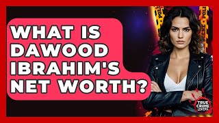 Celebrity What Is Dawood Ibrahim's Net Worth? - True Crime Lovers Profile