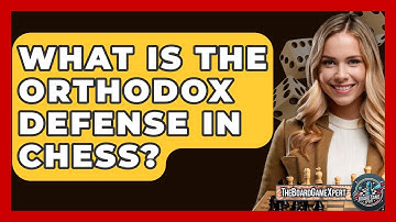 What Is The Orthodox Defense In Chess? - The Board Game Xpert