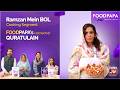 FoodPapa's HomeChef Quratulain | Ramzan Mein BOL Live Cooking Segment.