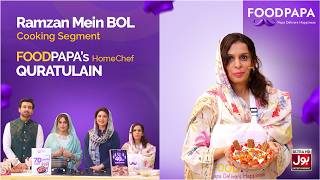 FoodPapa's HomeChef Quratulain | Ramzan Mein BOL Live Cooking Segment.