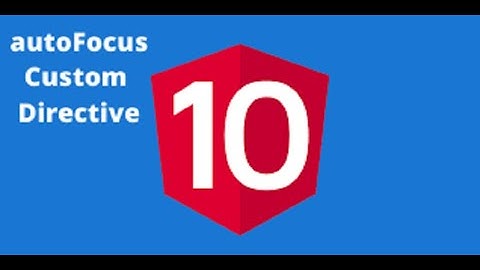 Autofocus Directive : That works in Angular 10
