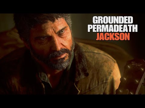 The Last Of Us 2 Remastered ● Grounded Permadeath Guide ( Jackson ) PS5 / 60FPS