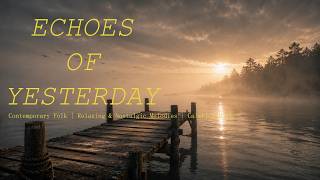 ECHOES OF YESTERDAY๐ฟ CalmFlow Haven