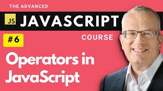 Operators in JavaScript - Master Javascript Basics in Lecture 6