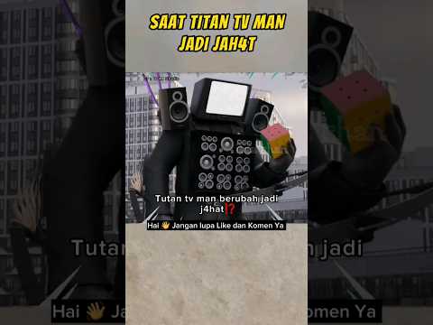 TITAN TV MAN JADI J4HAT⁉️ #shortsvideo