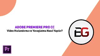 Premiere Pro | Video Hızlandırma ve Yavaşlatma Nasıl Yapılır?