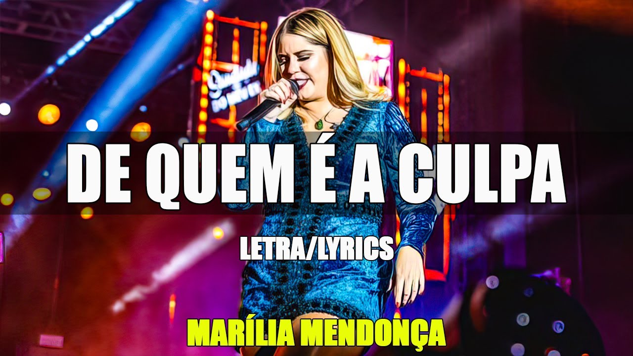 Marília Mendonça - De Quem É A Culpa? (Letra/Lyrics) - YouTube