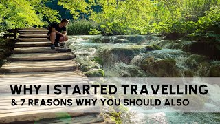 Why I started travelling & 7 reasons why YOU should also! | DefineAdam