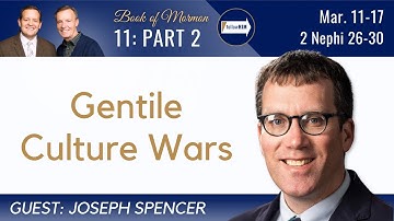 2 Nephi 26-30 Part 2 • Dr. Joseph Spencer • Mar 11- Mar 17 • Come Follow Me