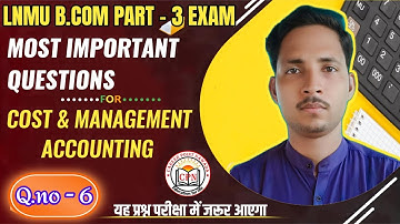 lnmu bcom part 3 cost and management most important question and answer 2024