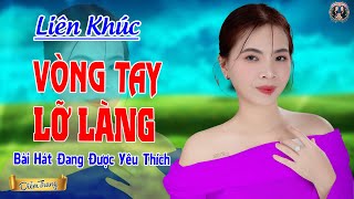 LK Vòng Tay Lỡ Làng - Bài Hát Đang Được Yêu Thích | Qua Giọng Hát Làm Rung Động Hàng Triệu Con ❤