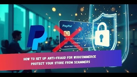 How to Set Up Anti-Fraud for WooCommerce | Protect Your Store from Scammers