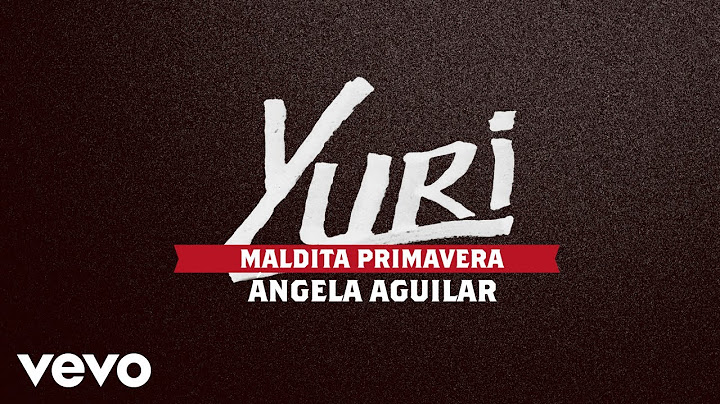 Yuri, Ángela Aguilar - Maldita Primavera (Letra/Lyrics)
