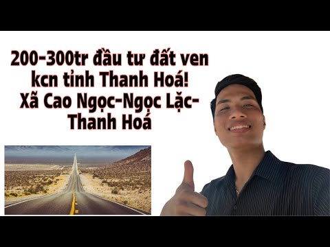 Video 200-300tr đầu tư đất ven kcn tỉnh Thanh Hoá! - youtube