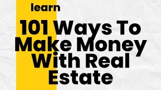 101 Ways to Make Money in Real Estate #37 u0026 #38