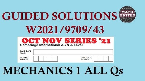 CAIE A & AS LEVEL MATH | OCT NOV  2021 | 9709/43/O/N/21 MECHANICS 1 / ALL QUESTIONS  1 -6