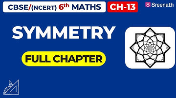 Symmetry - Full Chapter | CBSE 6 Maths Chapter 13 | Sreenath Academy