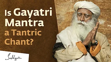 The Power of Gayatri Mantra | Sadhguru