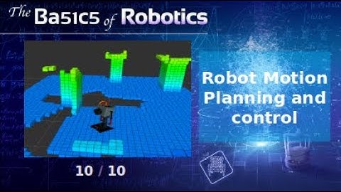 The Basics of Robotics Theory: Robot Motion Planning and control