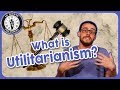 What is Utilitarianism?