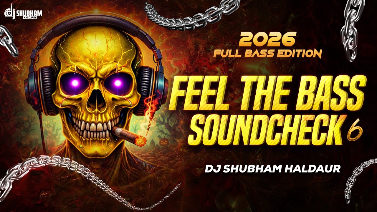 FEEL THE BASS 6 🔥 2026 FULL BASS SOUND CHECK | DJ SHUBHAM HALDAUR