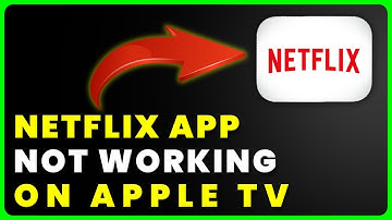 Netflix App Not Working on Apple TV: How to Fix Netflix App Not Working on Apple TV