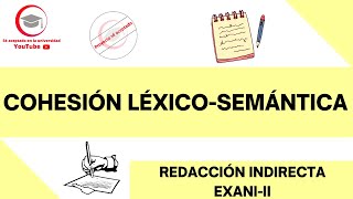 COHESIÓN LÉXICO SEMÁNTICA | REDACCIÓN INDIRECTA | EXANIII 2024