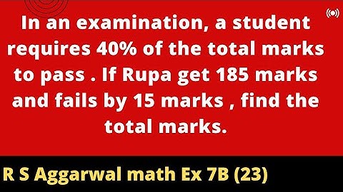 In an examination,  a student requires 40% of the total marks to pass . If Rupa get 185 marks...