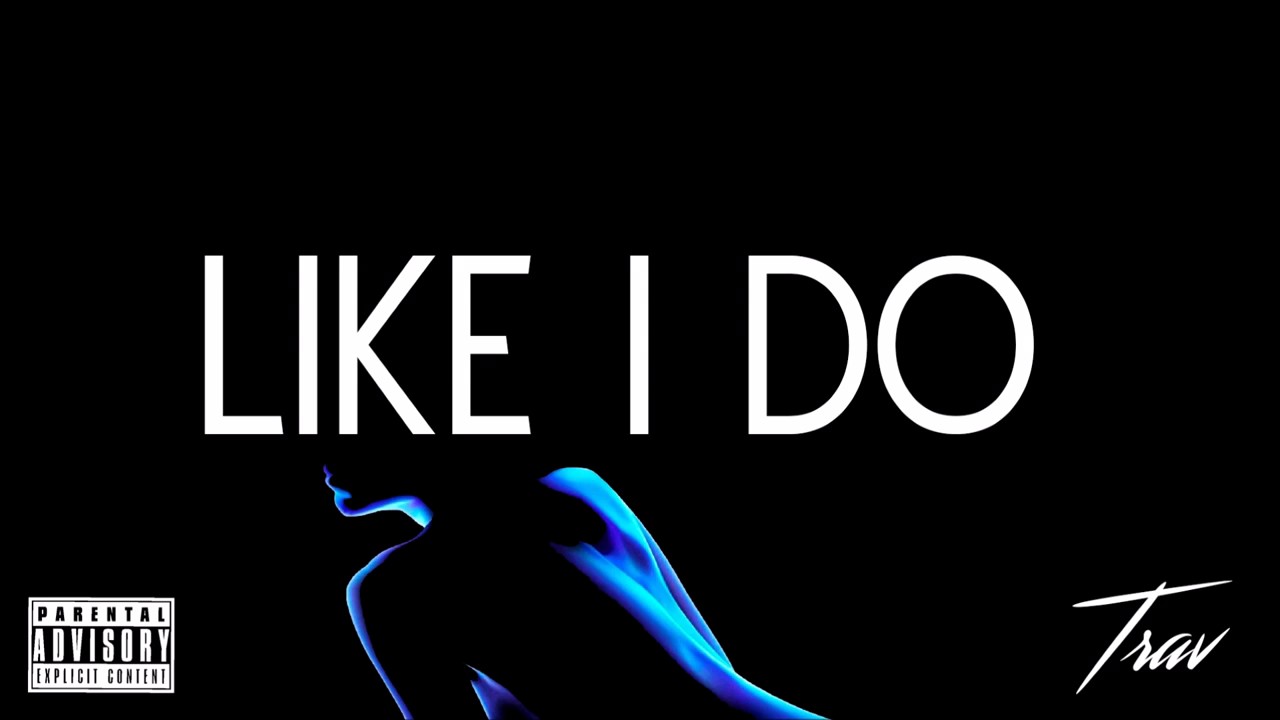 TRAV - Like I Do (Prod. Trav)