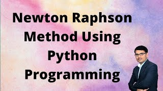 Newton Raphson Method Using Python Programming