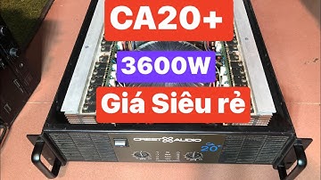 Đẩy bãi CA20+ Giá rẻ, Công suất 3600W, chuyên trị full đôi súp kép