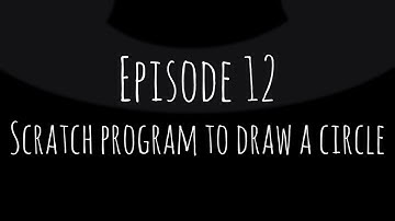 Episode 12 - Scratch program to draw a circle