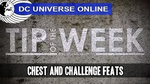 DCUO - Tip of the week - Chest and Challenge Feats! - Odyssey