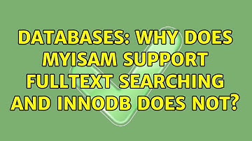 Databases: Why does MyISAM support FULLTEXT Searching and InnoDB does not? (2 Solutions!!)