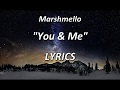 Marshmello - You & Me - LYRICS