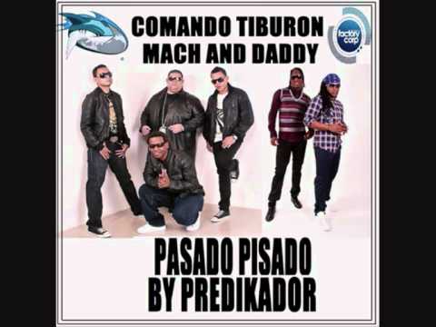 Comando Tiburón Ft Mach & Daddy - Pasado Pisado