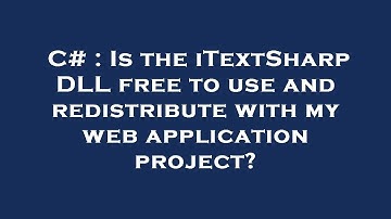 C# : Is the iTextSharp DLL free to use and redistribute with my web application project?