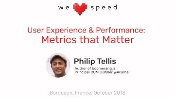 "User Experience & Performance: Metrics that Matter", Philip Tellis – WLS 2018