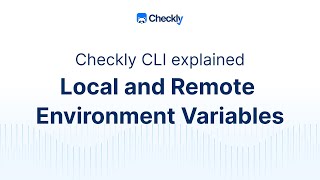 How to use Checkly local and remote environment variables