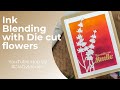 How to use die cut flowers & Ink Blending