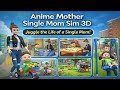 Anime Mother Single Mom Sim 3D 👩‍👧 | Daily Life &amp; Family Gameplay