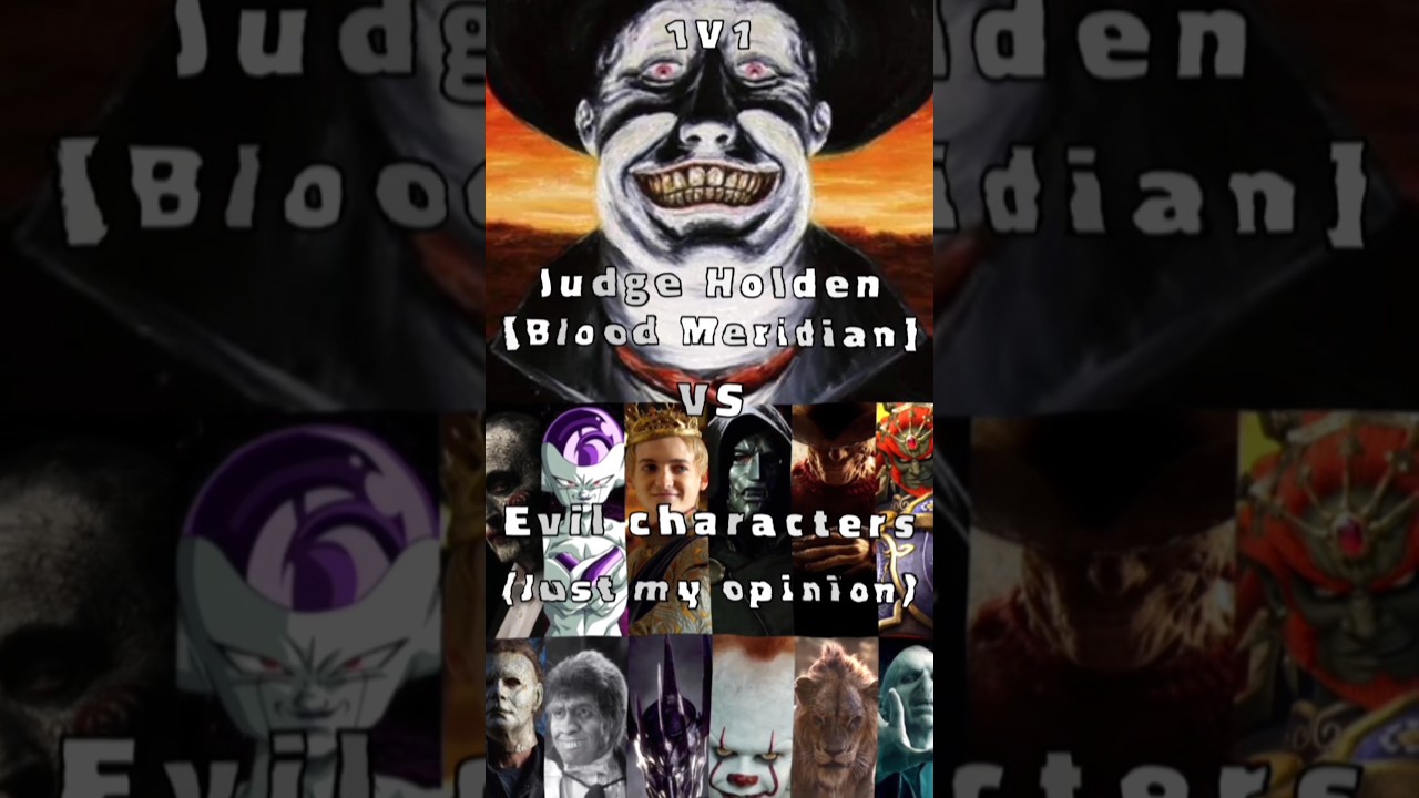 [PART 1] Judge Holden VS Evil characters (Who is more evil?)